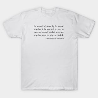 As a vessel is known by the sound, whether it be cracked or not T-Shirt